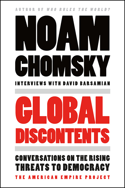 Global Discontents: Conversations on the Rising Threats to Democracy by Noam Chomsky