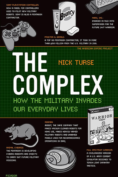 The Complex: How the Military Invades Our Everyday Lives by Nick Turse